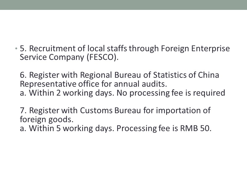 5. Recruitment of local staffs through Foreign Enterprise Service Company (FESCO).  6. Register